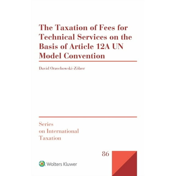 The Taxation of Fees for Technical Services on the Basis of Article 12A UN Model Convention, (Hardcover)