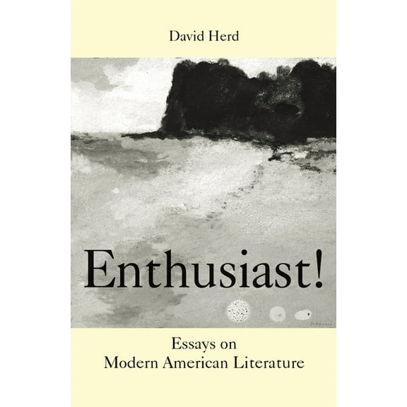 Enthusiast!: Essays on Modern American Literature, (Paperback)