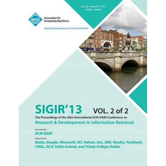 Sigir 13 the Proceedings of the 36th International ACM Sigir Conference on Research & Development in Information Retrieval V2 (Paperback)