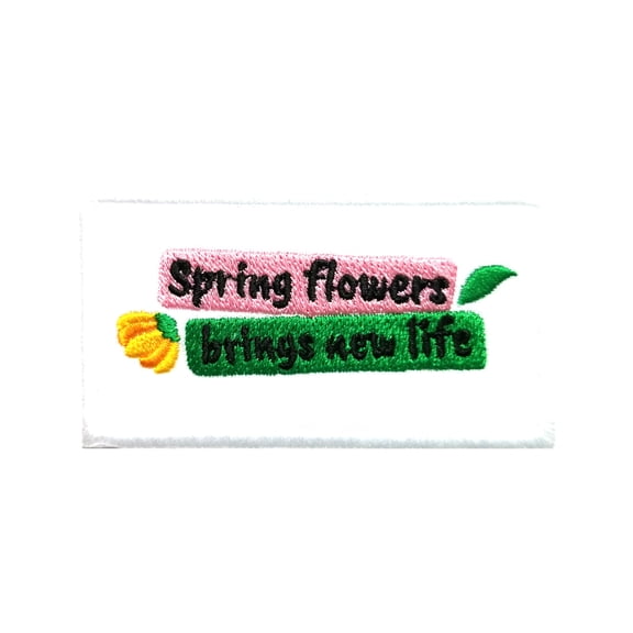 Springtime Quotes Spring Flowers Brings New LIfe Embroidered Iron On Patch