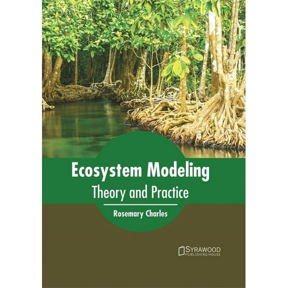 Ecosystem Modeling: Theory and Practice, (Hardcover)