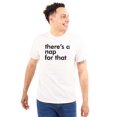 thumbnail image 3 of Funny There's A Nap For That Joke Plus Size Crewneck Graphic Tee Shirt Brisco Brands 5X, 3 of 6