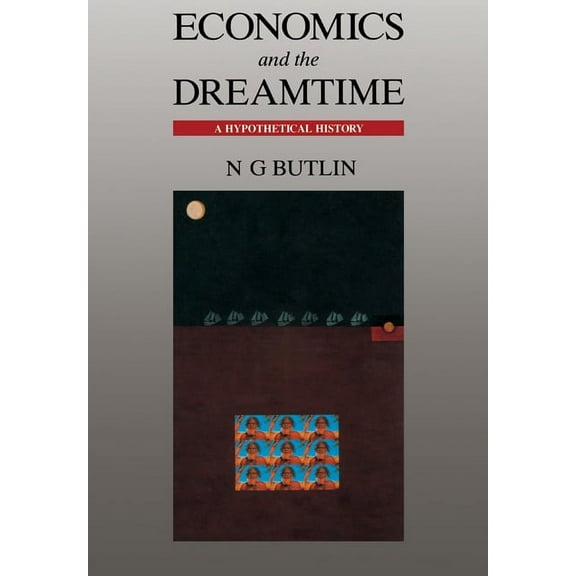 Economics and the Dreamtime, (Paperback)