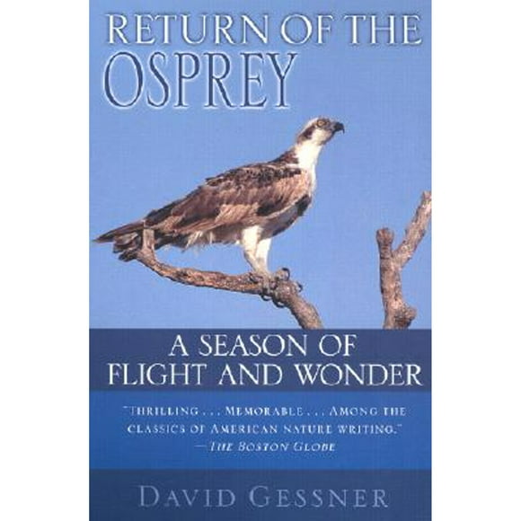 Pre-Owned Return of the Osprey: A Season of Flight and Wonder (Paperback 9780345450166) by David Gessner