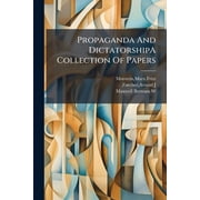 Propaganda And DictatorshipA Collection Of Papers, (Paperback)