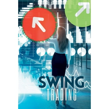 Swing Trading :  Strategies, tools and practical tips to maximize profits and manage risk