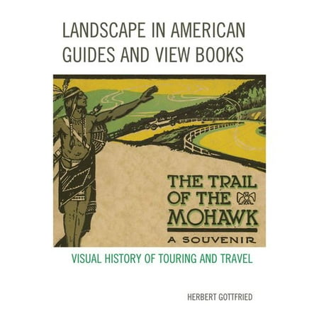 Landscape in American Guides and View Books: Visual History of Touring and Travel