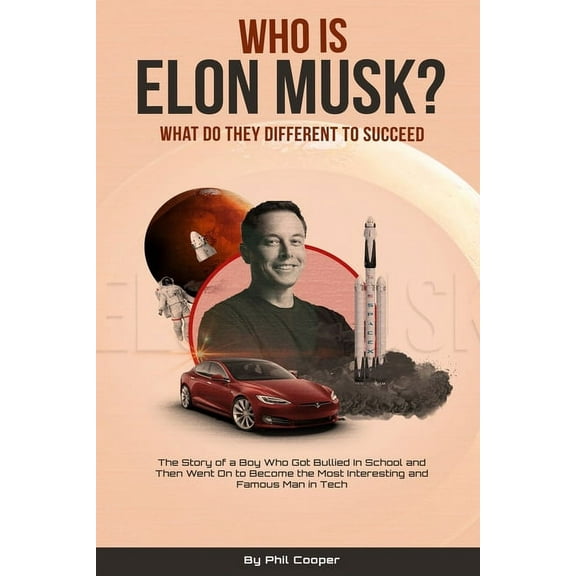 Who is Elon Musk?: The Story of a Boy Who Got Bullied In School and Then Went On to Become the Most Interesting and Famo, (Paperback)