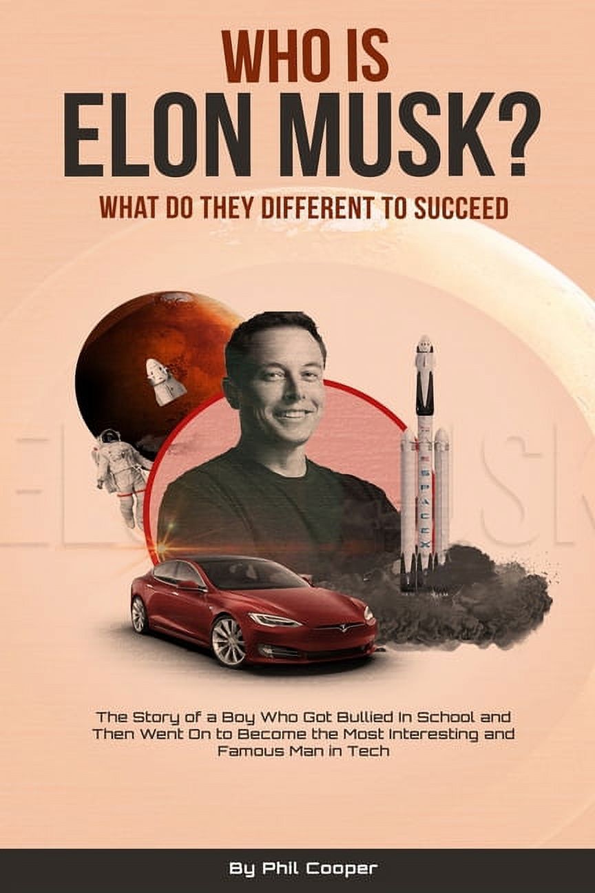 Who is Elon Musk?: The Story of a Boy Who Got Bullied In School and Then Went On to Become the Most Interesting and Famo, (Paperback)