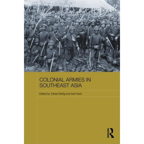 Routledge Studies in the Modern History Colonial Armies in Southeast Asia, (Paperback)
