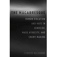 thumbnail image 1 of The Macabresque: Human Violation and Hate in Genocide, Mass Atrocity and Enemy-Making, 1 of 1