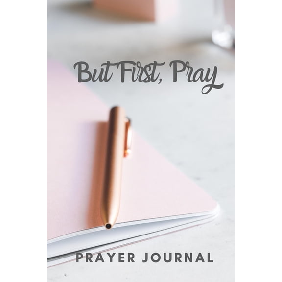 But First, Pray: Prayer Journal, (Paperback)