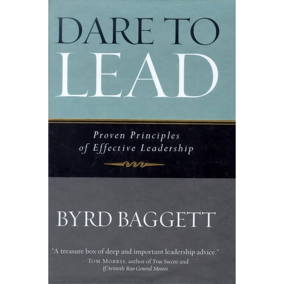 Dare to Lead: Proven Principles of Effective Leadership, (Paperback)