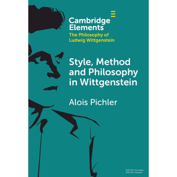 Elements in the Philosophy of Ludwig Wit Style, Method and Philosophy in Wittgenstein, (Hardcover)