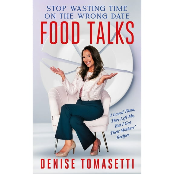 Food Talks: I Loved Them, They Left Me, But I Got Their Mothers' Recipes, (Paperback)