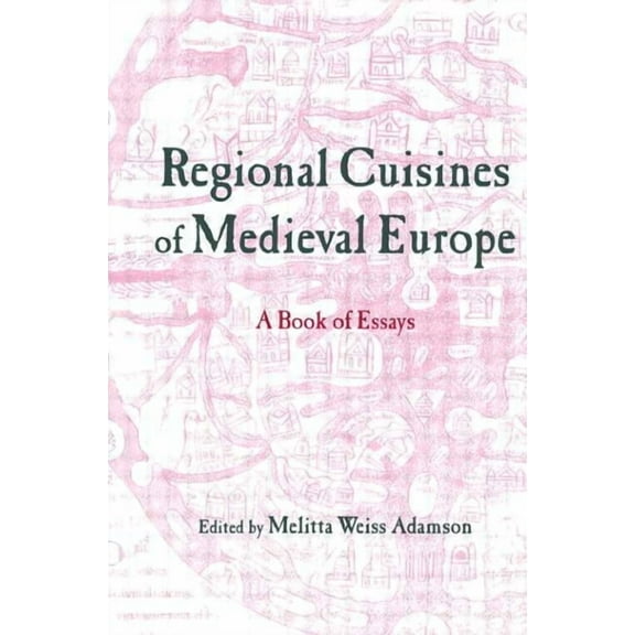 Garland Medieval Casebooks Regional Cuisines of Medieval Europe: A Book of Essays, (Paperback)