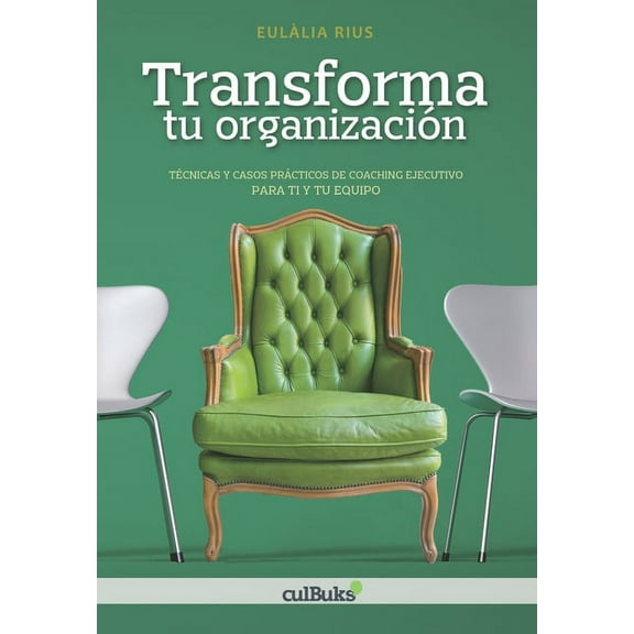 Transforma tu organización: Técnicas y casos prácticos de coaching ejecutivo y de equipo (Paperback)