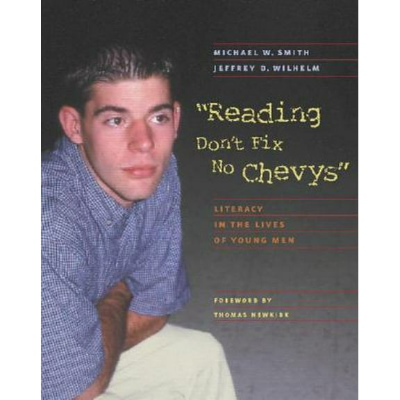 Pre-Owned Reading Don't Fix No Chevys: Literacy in the Lives of Young Men (Paperback) 0867095091 9780867095098