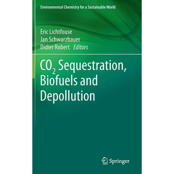 Environmental Chemistry for a Sustainabl CO2 Sequestration, Biofuels and Depollution, Book 5, (Hardcover)