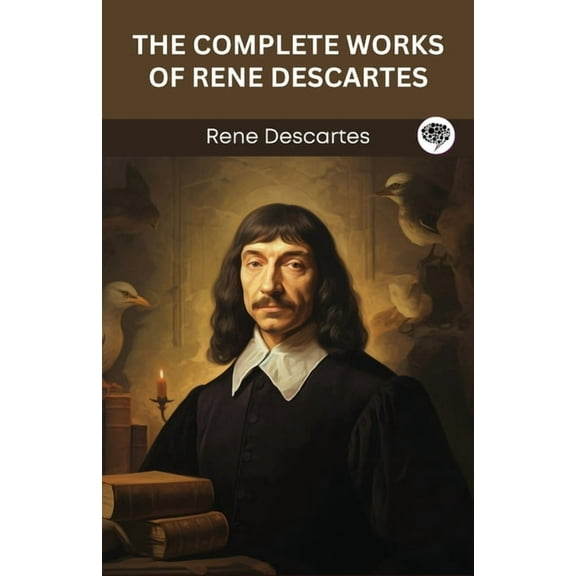 The Complete Works of Rene Descartes (Grapevine edition), (Paperback)