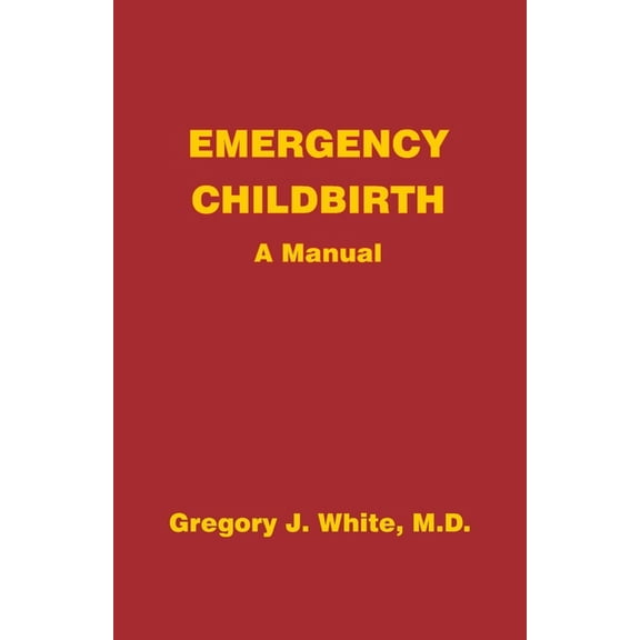 Emergency Childbirth: A Manual, (Paperback)