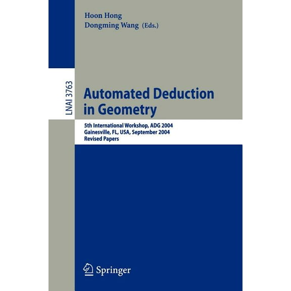 Automated Deduction in Geometry: 5th International Workshop, Adg 2004, Gainesville, Fl, Usa, September 16-18, 2004, Revi, (Paperback)