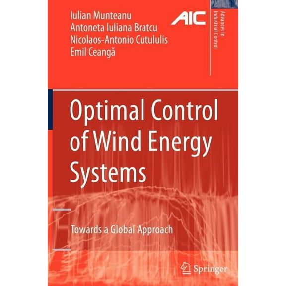 Advances in Industrial Control Optimal Control of Wind Energy Systems: Towards a Global Approach, (Paperback)
