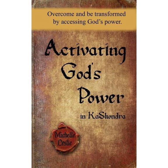 Activating God's Power in KaShondra: Overcome and be transformed by accessing God's power., (Paperback)