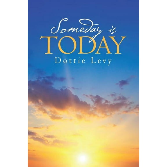 Someday Is Today, (Paperback)