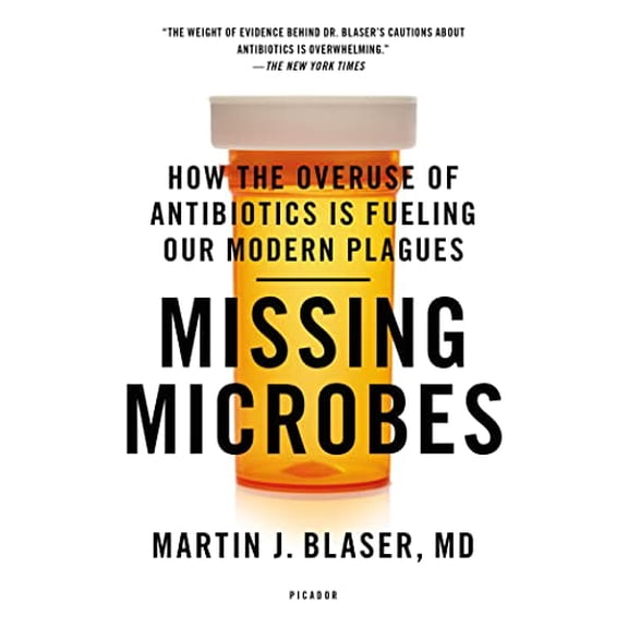 Pre-Owned Missing Microbes: How the Overuse of Antibiotics Is Fueling Our Modern Plagues (Paperback) 1250069270 9781250069276