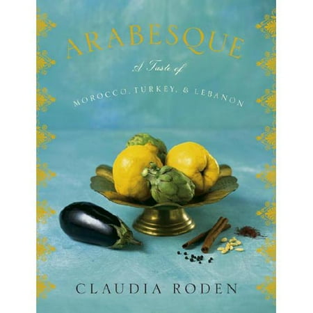 Arabesque: A Taste of Morocco, Turkey, And Lebanon