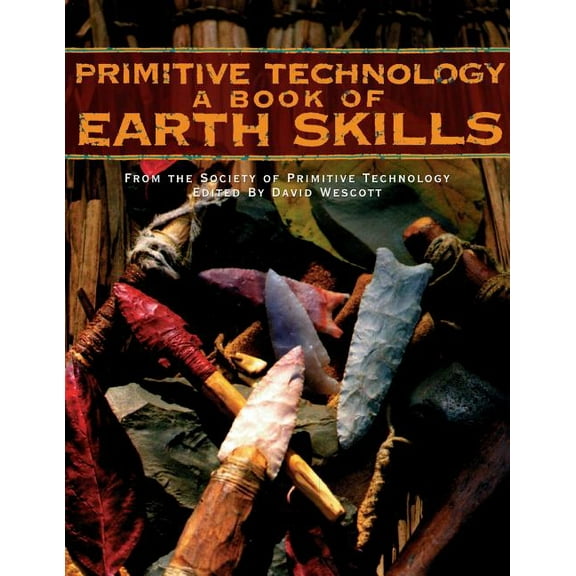 Primitive Technology: A Book of Earth Skills, (Paperback)