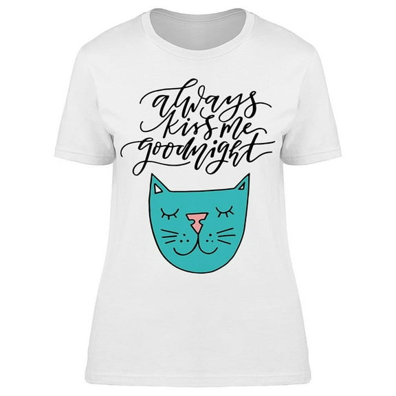 Always Kiss Me Goodnight Cat Tee Women's -Image by Shutterstock