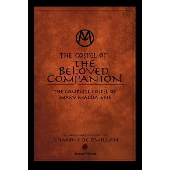 The Gospel of the Beloved Companion: The Complete Gospel of Mary Magdalene (Paperback) by Jehanne De Quillan