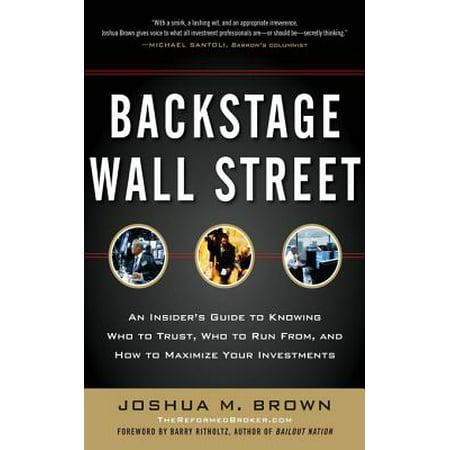 Backstage Wall Street: An Insider’s Guide to Knowing Who to Trust, Who to Run From, and How to Maximize Your Investments -