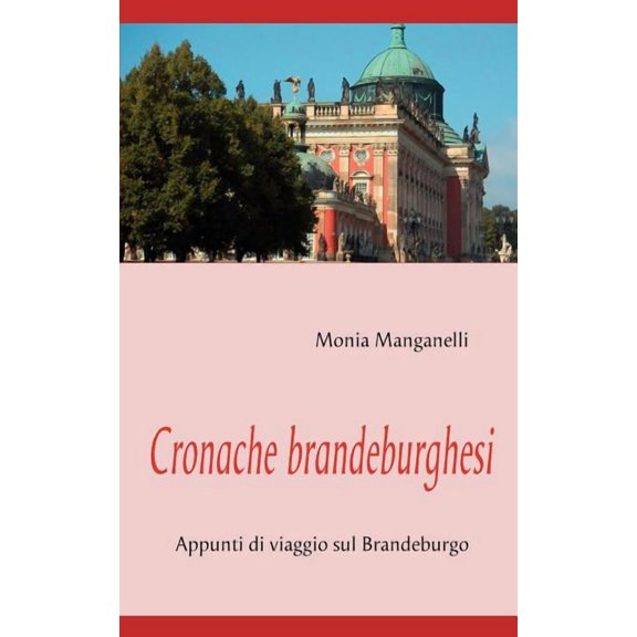 Cronache brandeburghesi: Appunti di viaggio sul Brandeburgo, (Paperback)
