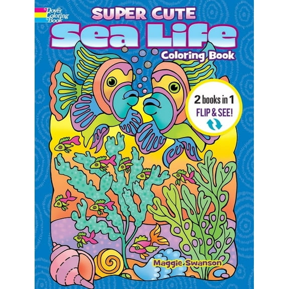 Dover Sea Life Coloring Books Super Cute Sea Life Coloring Book/Super Cute Sea Life Color by Number: 2 Books in 1/Flip and See!, (Paperback)