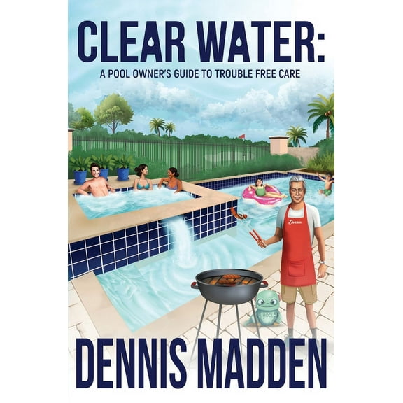 Clear Water: A Pool Owner's Guide To Trouble Free Care, (Hardcover)