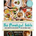thumbnail image 2 of The Plantiful Table: Easy, From-The-Earth Recipes for the Whole Family, 2 of 5