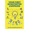 thumbnail image 1 of Your First Kickstarter Campaign: Step by Step Guide to Launching a Successful Crowdfunding Project, 1 of 1