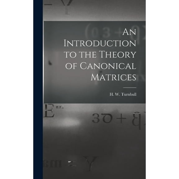 An Introduction to the Theory of Canonical Matrices, (Hardcover)