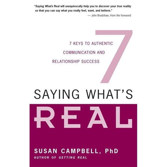 Saying What's Real: 7 Keys to Authentic Communication and Relationship Success (Paperback)