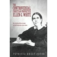 thumbnail image 2 of The Controversial Christian Prophetess Ellen G. White (Paperback), 2 of 2