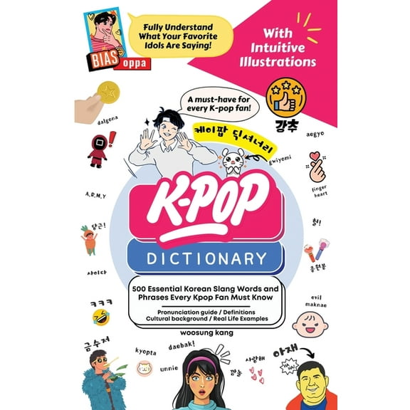 The KPOP Dictionary: 500 Essential Korean Slang Words and Phrases Every KPOP Fan Must Know, (Paperback)
