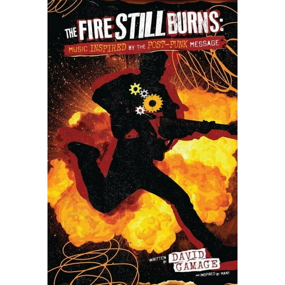 The Fire Still Burns: Music inspired by the post-punk message, (Paperback)