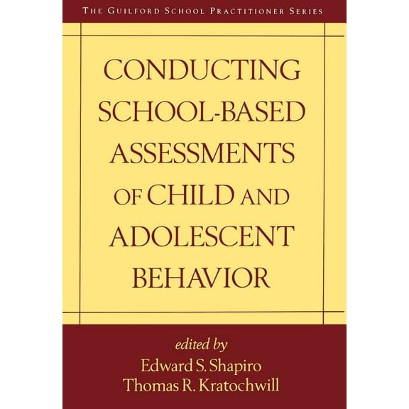 The Guilford School Practitioner Series: Conducting School-Based Assessments of Child and Adolescent Behavior (Edition 1) (Hardcover)