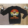 thumbnail image 5 of Best Pug Mom Ever Happy Mother's Day Sweatshirt Unisex Merch Dog Lover Gifts - 02002, 5 of 6