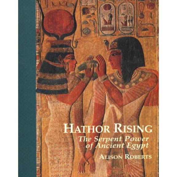 Hathor Rising: The Serpent Power of Ancient Egypt (Paperback)
