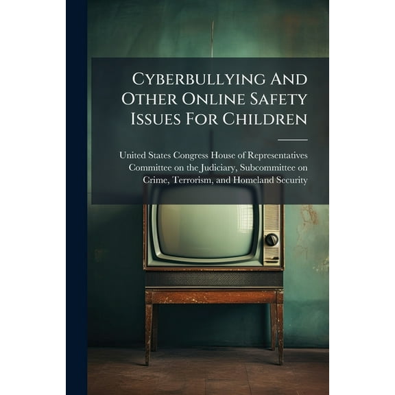 Cyberbullying And Other Online Safety Issues For Children, (Paperback)