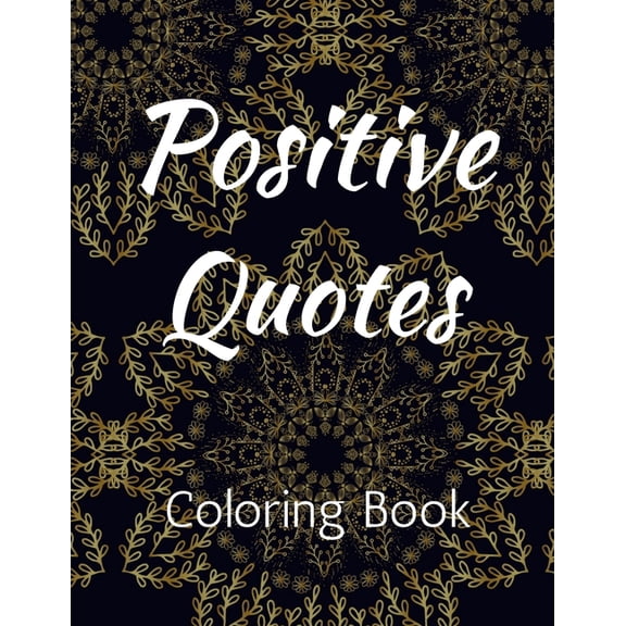 Positive Quotes: Affirmation Coloring Book for Adults Coloring Books for Adult Relaxation (Paperback)